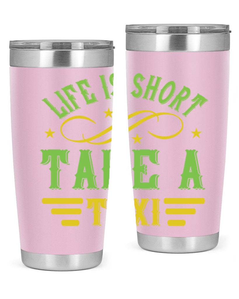 life is short take a taxi Style 21#- bus driver- tumbler