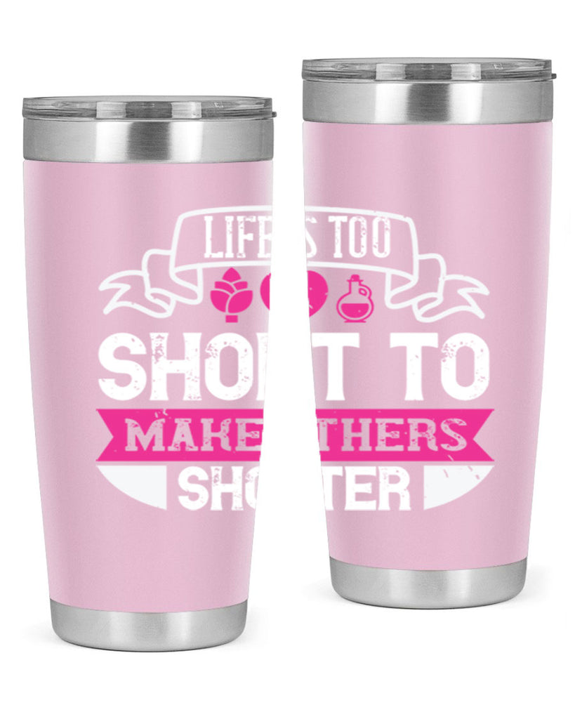 life is too short to make others shorter 124#- vegan- Tumbler