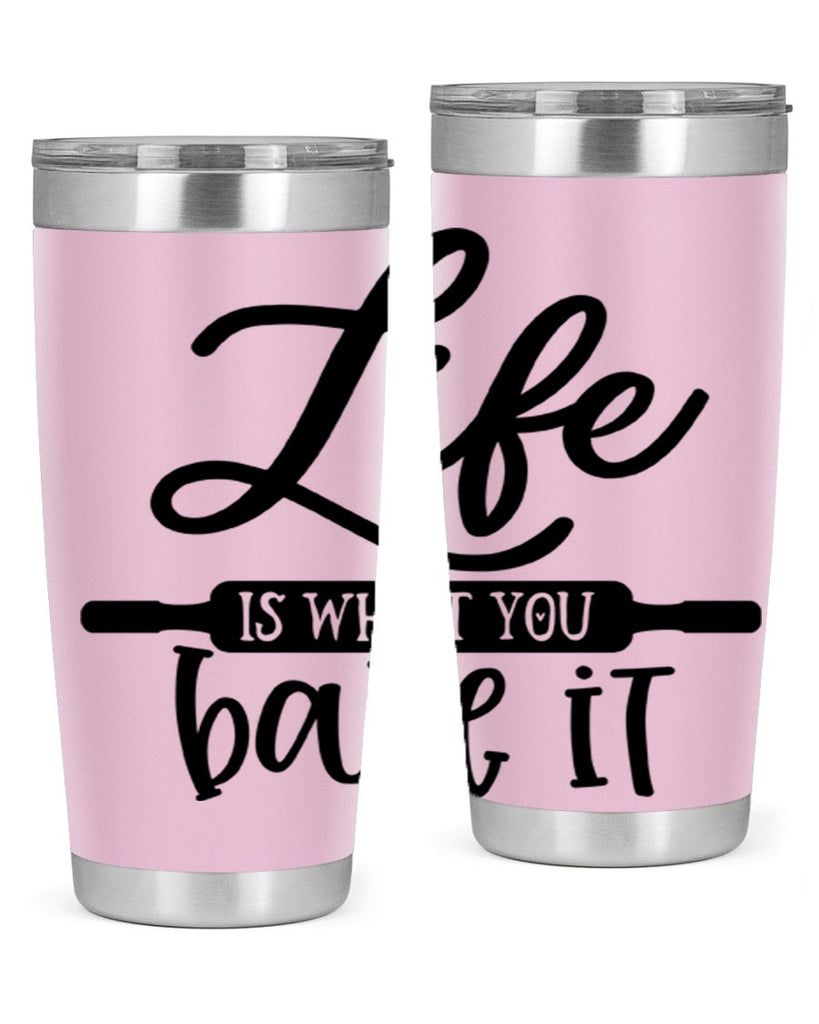 life is what you bake it 87#- kitchen- Tumbler