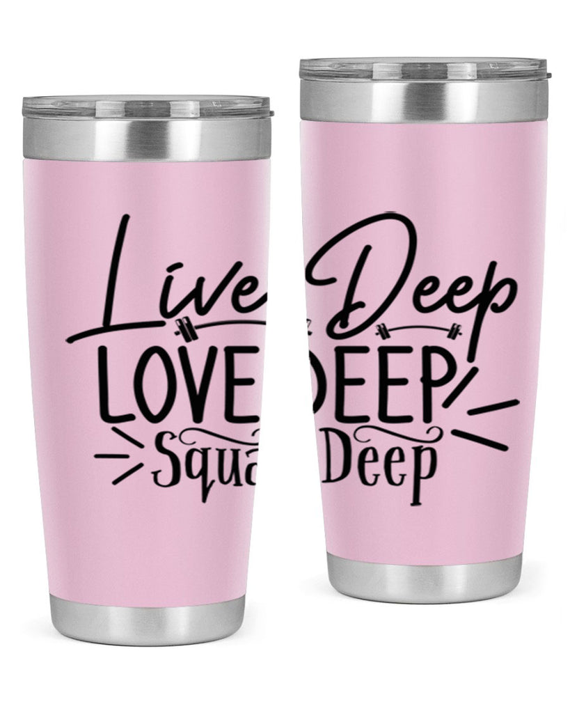 live deep love deep squat deep 31#- gym- Tumbler