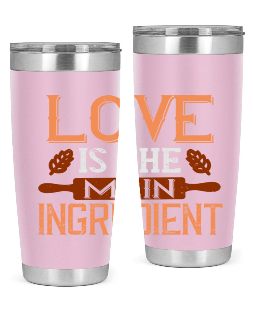 love is the main ingredient 18#- cooking- Tumbler