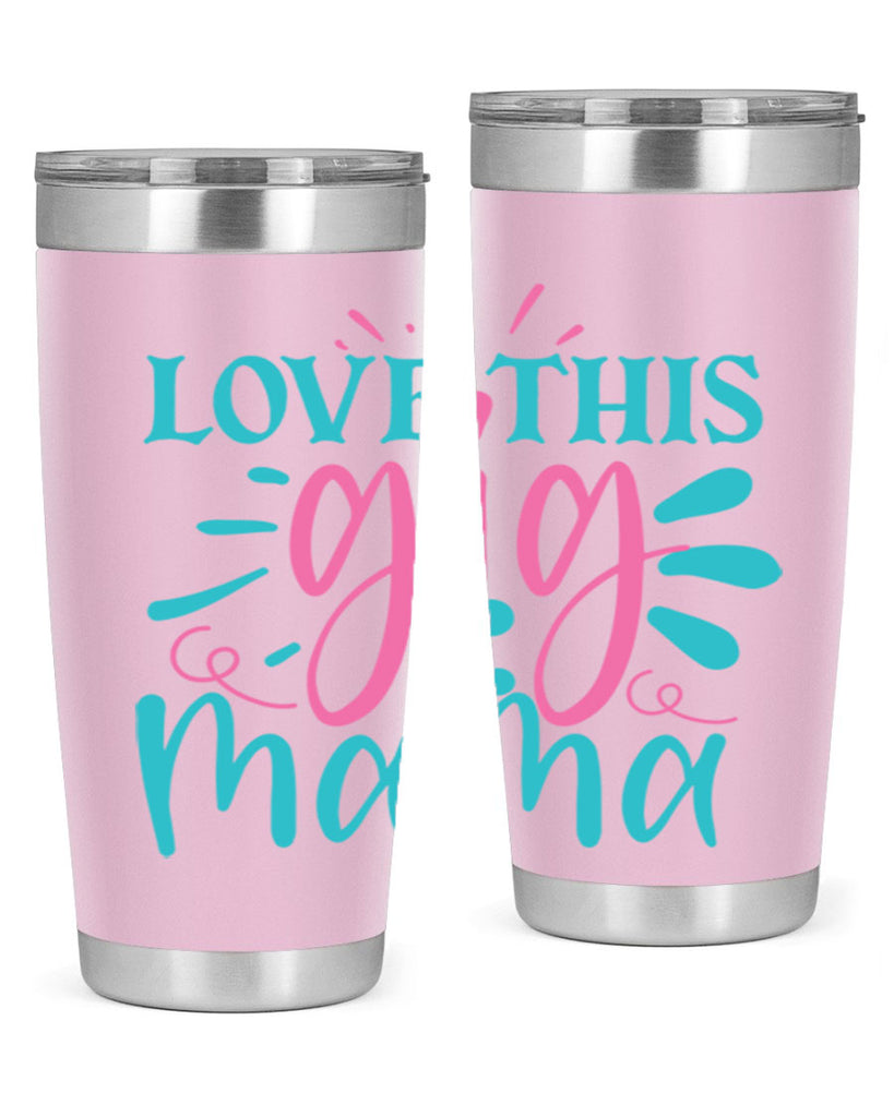 love this gig mama 329#- mom- Tumbler