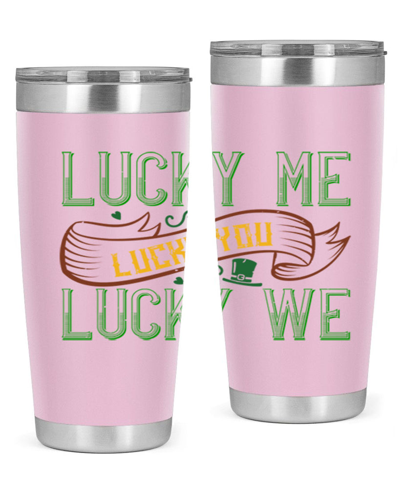 lucky me lucky you lucky me Style 118#- St Patricks Day- Tumbler