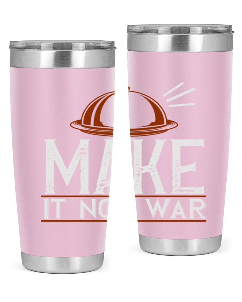 make it not war 16#- cooking- Tumbler