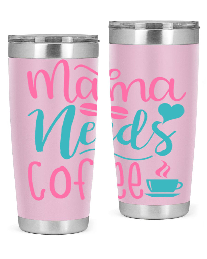 mama needs coffee 192#- coffee- Tumbler