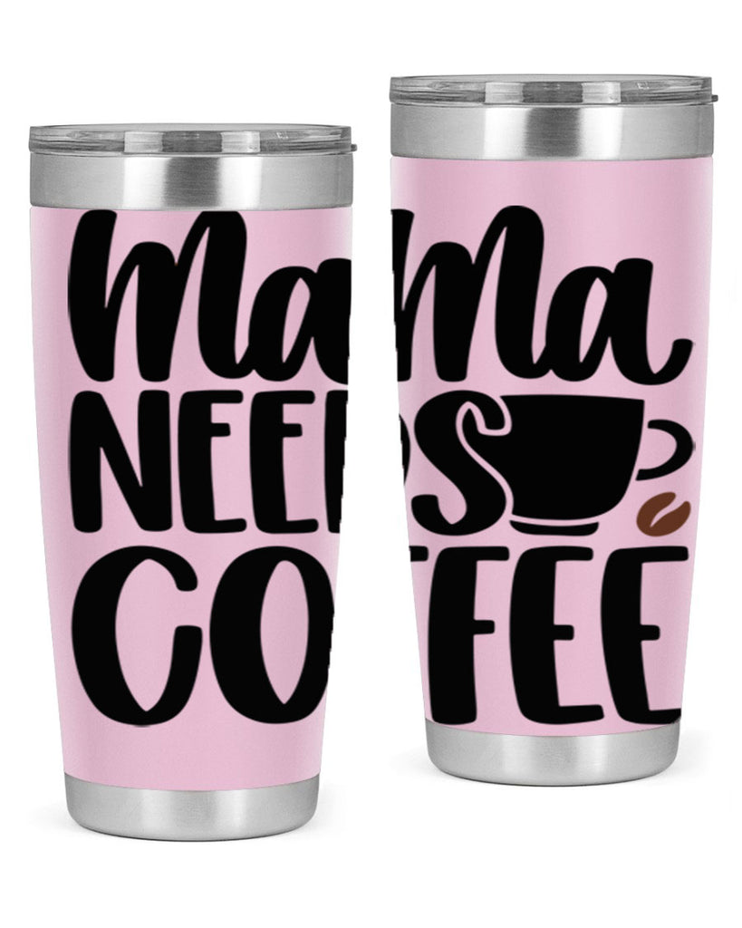 mama needs coffee 68#- coffee- Tumbler