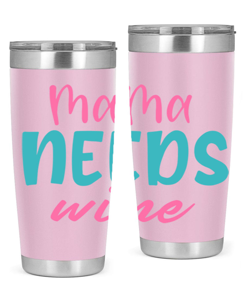 mama needs wine 321#- mom- Tumbler