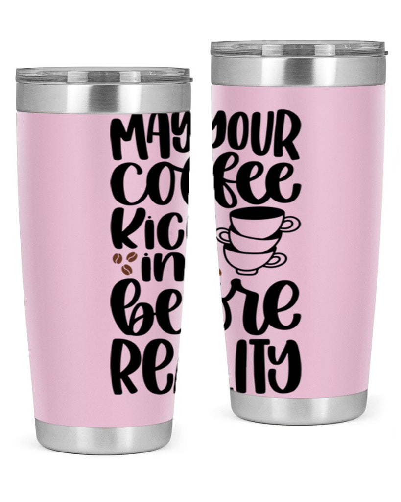 may your coffee kick in 65#- coffee- Tumbler