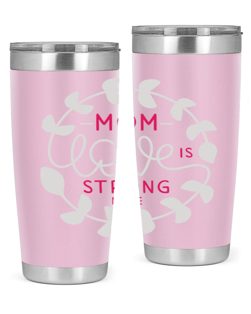 mom love is strong love 123#- mom- Tumbler