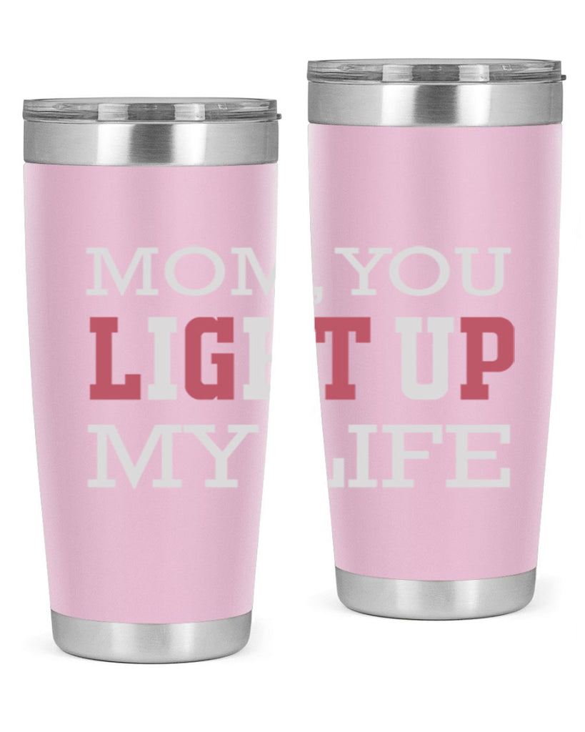 mom you light up my life 114#- mom- Tumbler