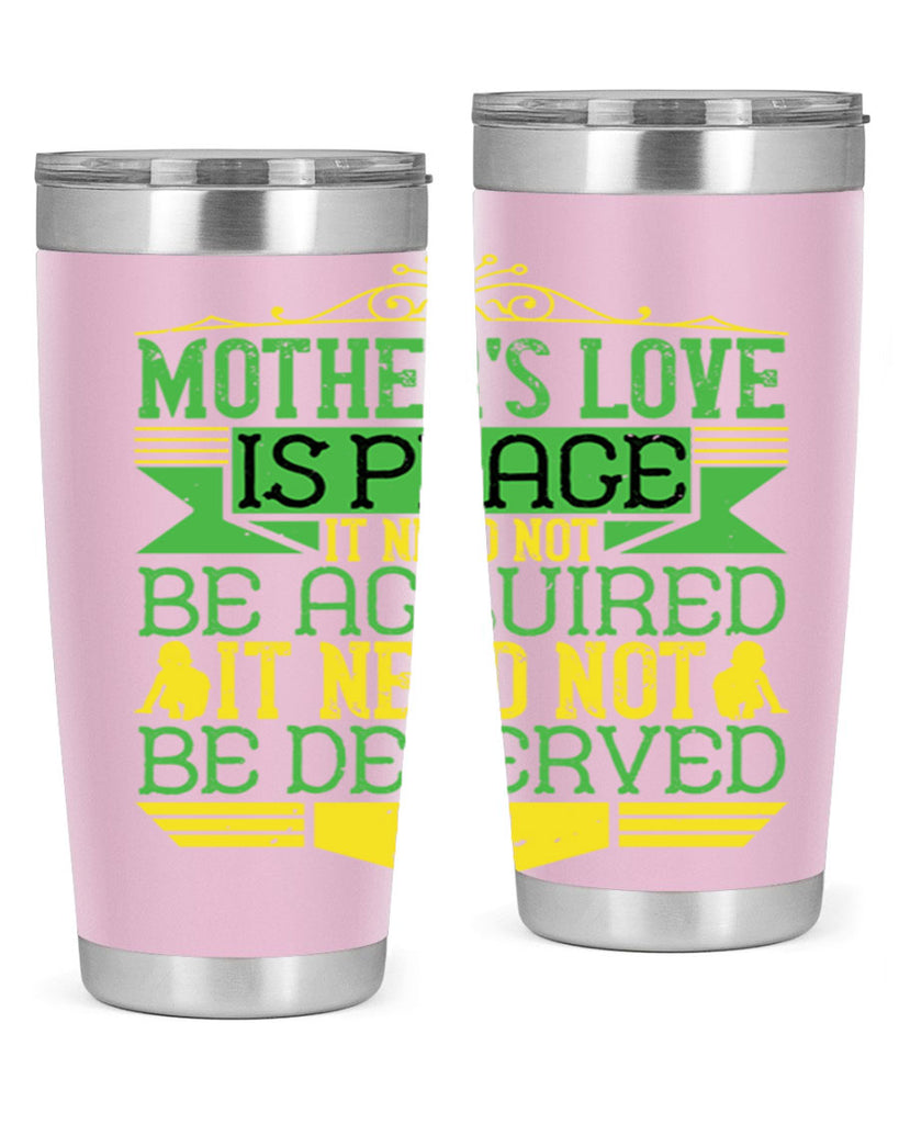 mother’s love is peace it need not be acquired it need not be deserved 41#- Parents Day- Tumbler