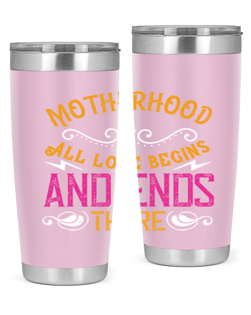 motherhood all love begins and ends there 99#- mom- Tumbler