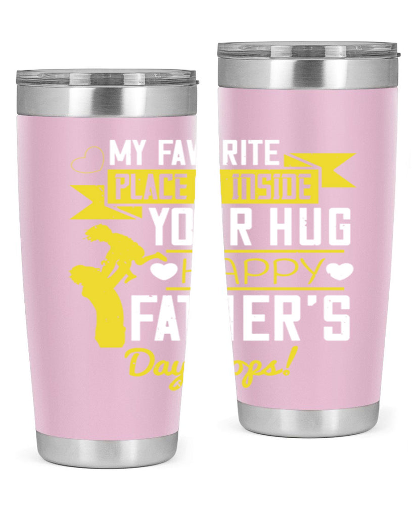 my favorite place is inside your hug happy father’s day pops 208#- fathers day- Tumbler