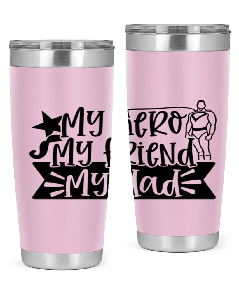 my hero my friend my dad 25#- fathers day- Tumbler