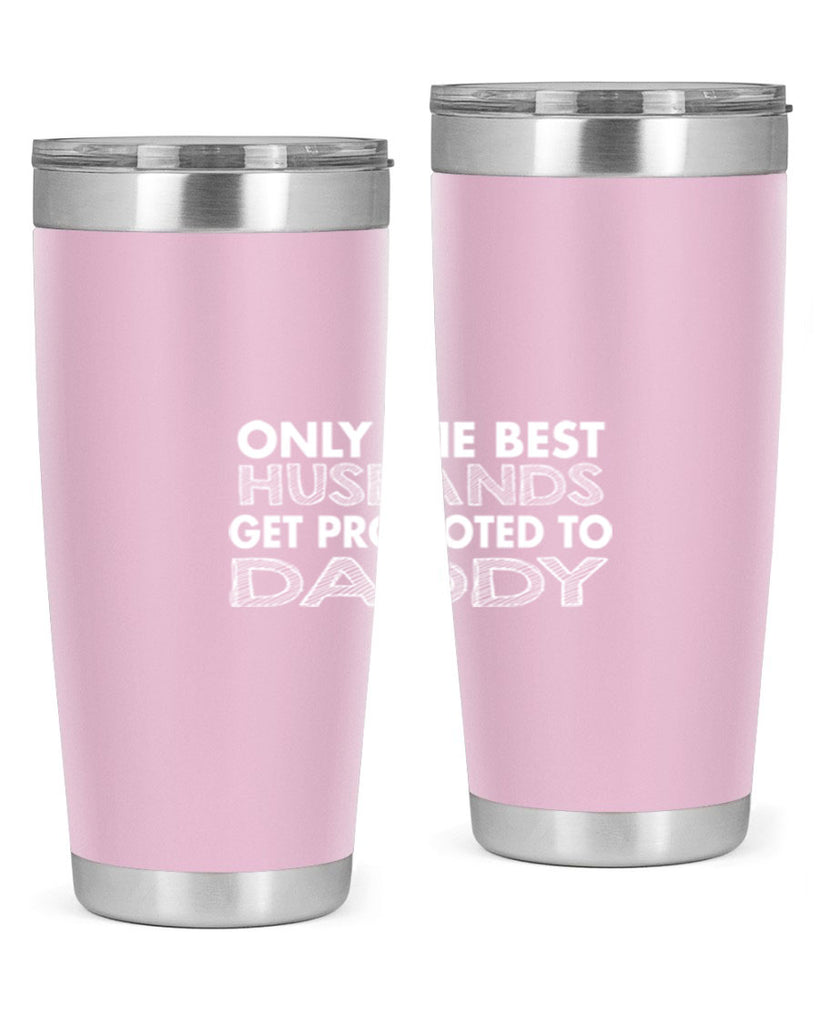 only the best husbands got promoted to daddy 72#- dad- Tumbler