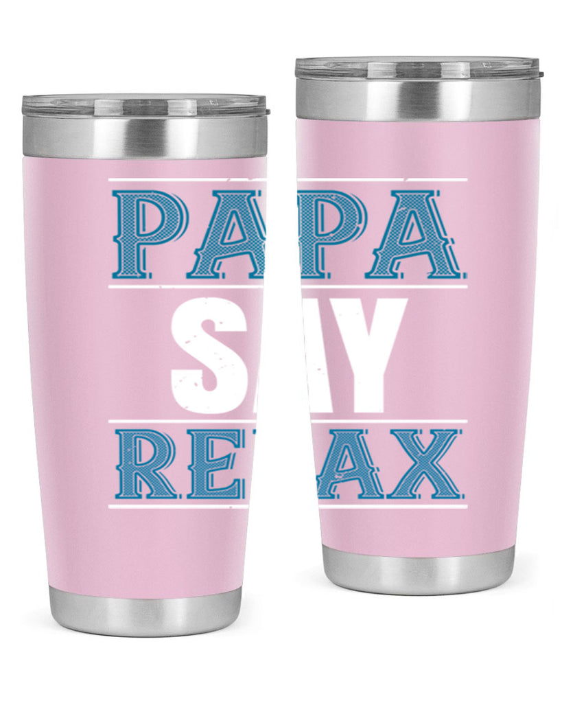 papa say lelax 16#- grandpa - papa- Tumbler