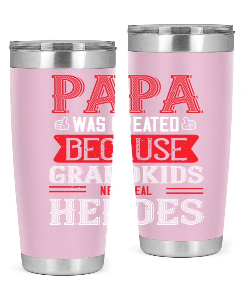 papa was created because grandkids need real 14#- grandpa - papa- Tumbler