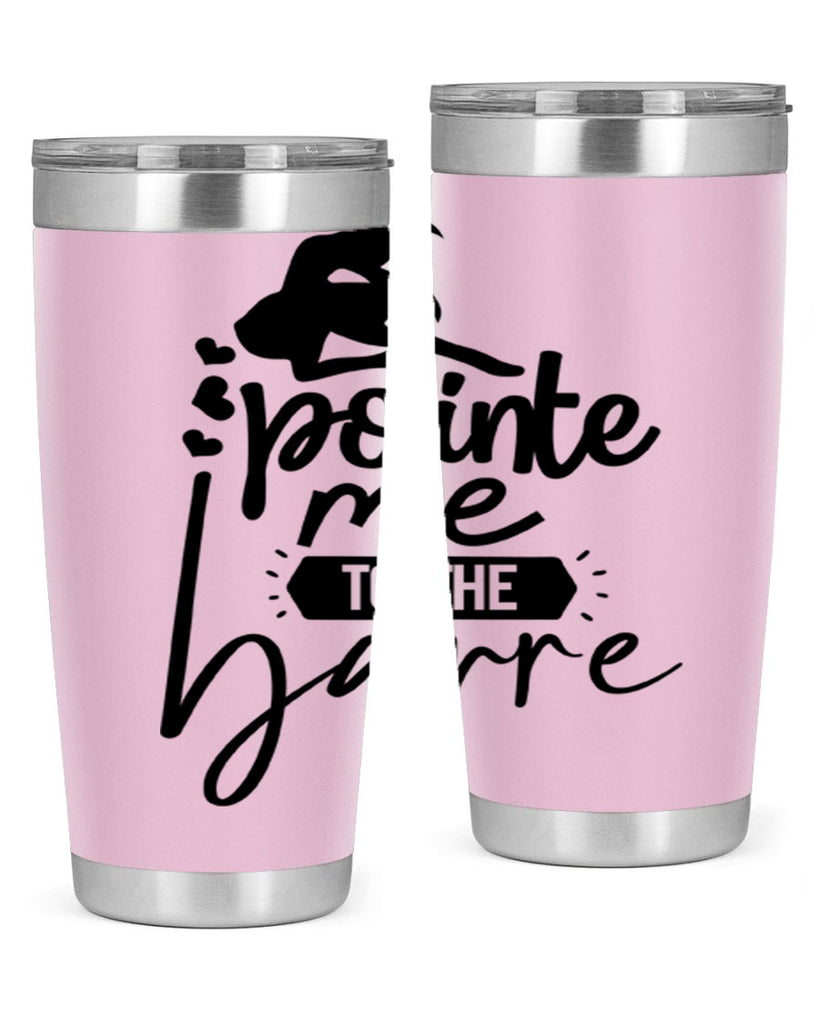 pointe me to the barre 69#- ballet- Tumbler