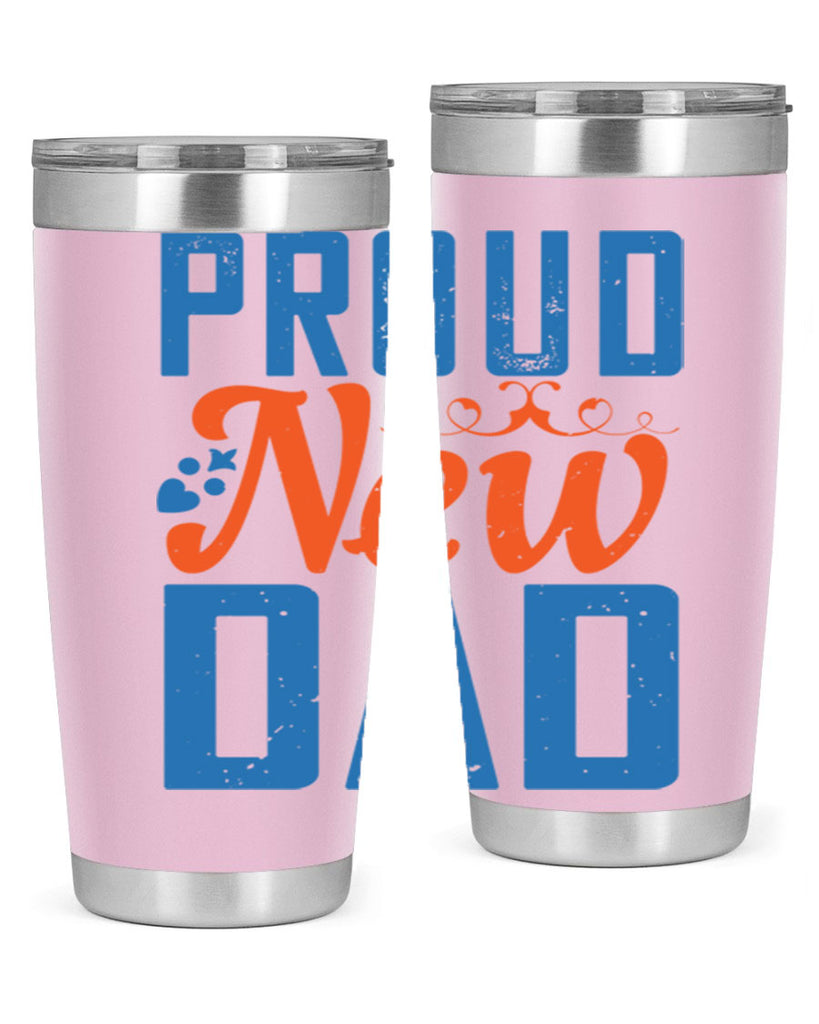 proud new dad 165#- fathers day- Tumbler