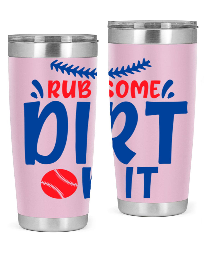 rub some dirt on it 2030#- baseball- Tumbler