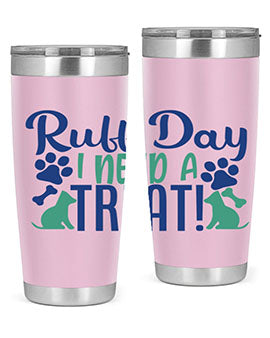 ruff day i need a treat Style 65#- dog- Tumbler