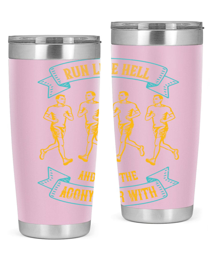 run like hell and get the agony over with 27#- running- Tumbler