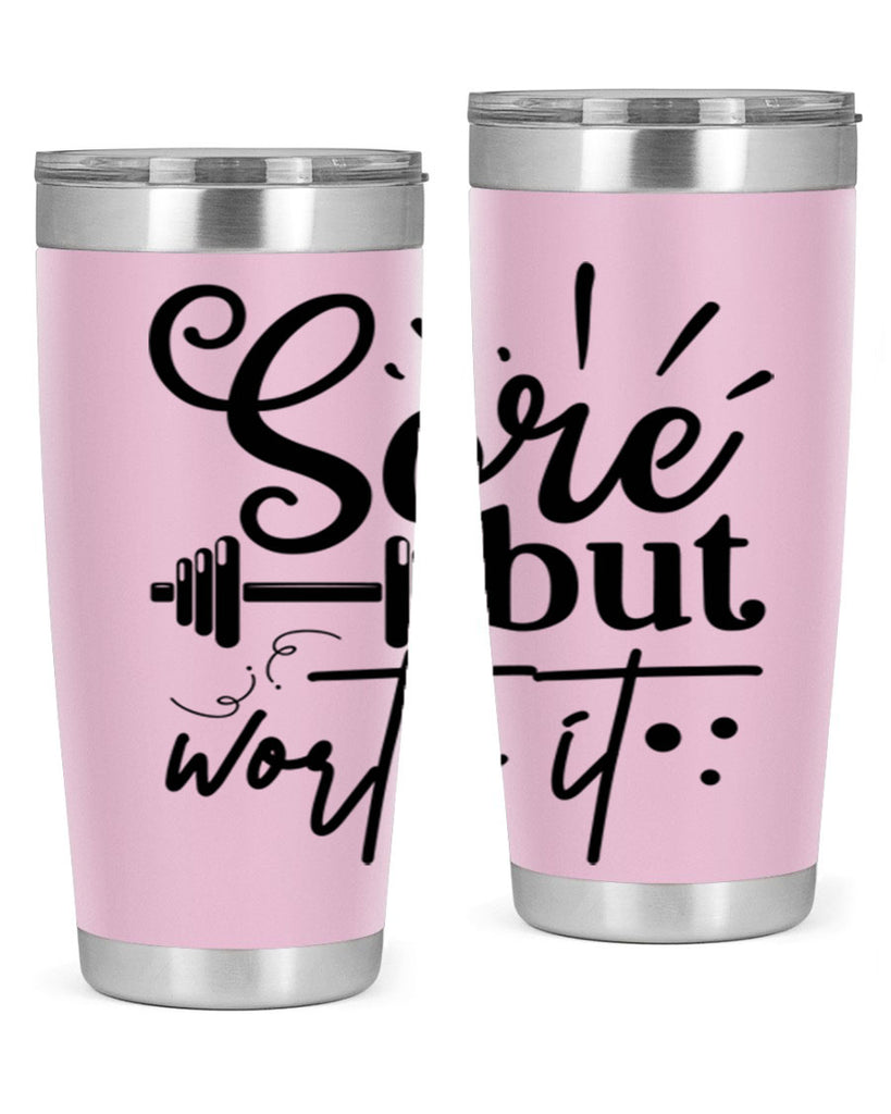 sore but worth it 17#- gym- Tumbler