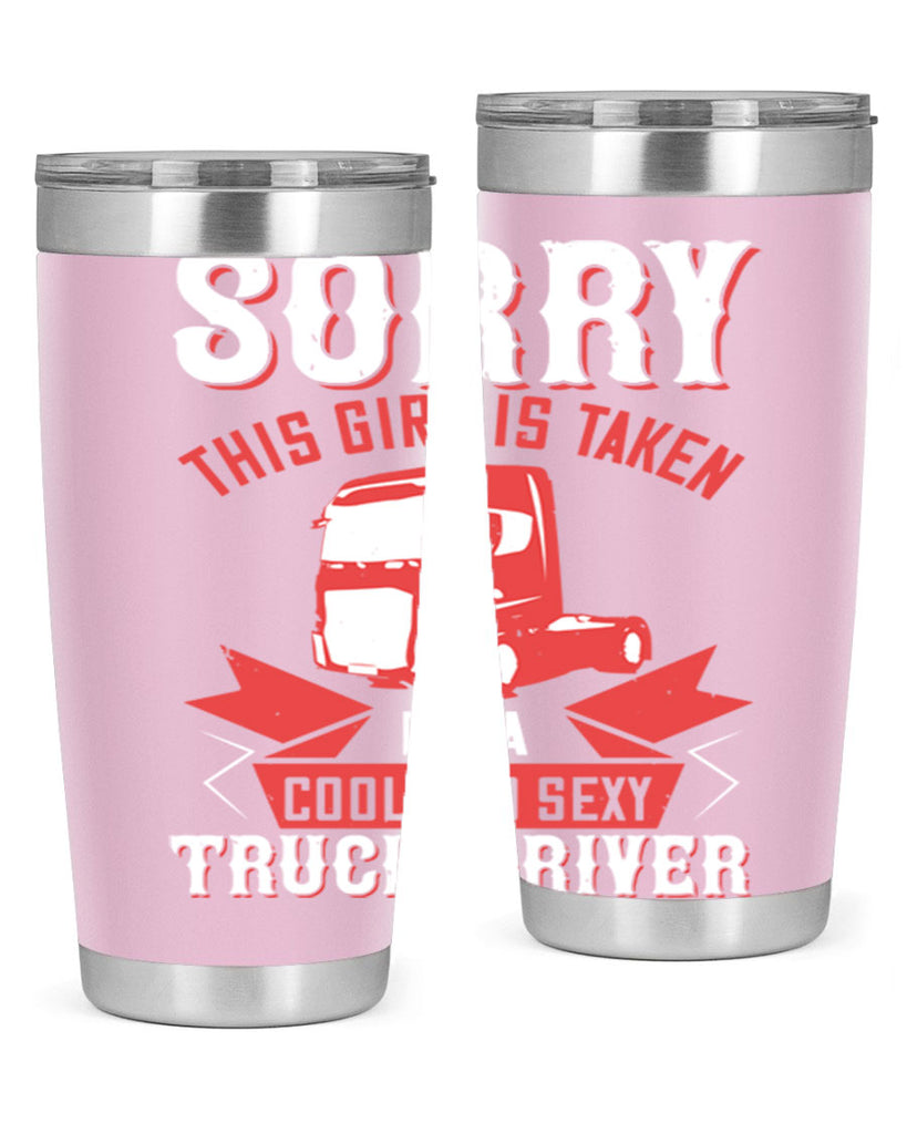 sorry this girl is taken by a cool and sexy truck driver Style 22#- truck driver- tumbler