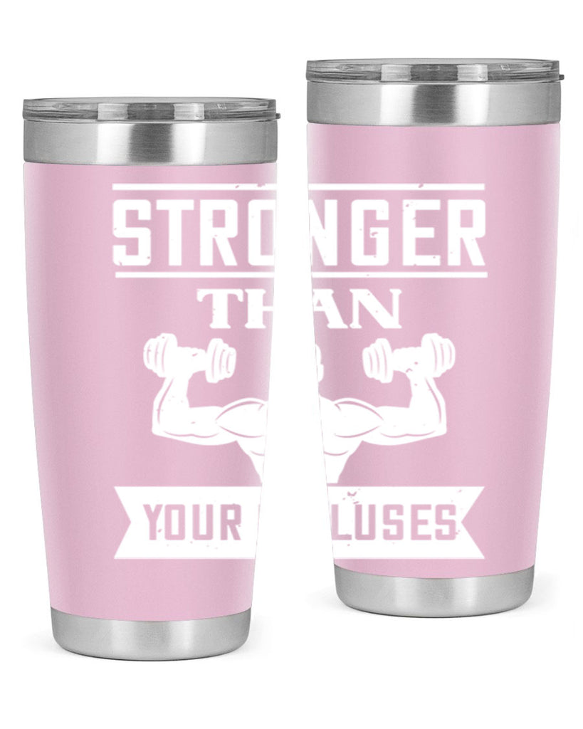 stronger than your excluses 71#- gym- Tumbler