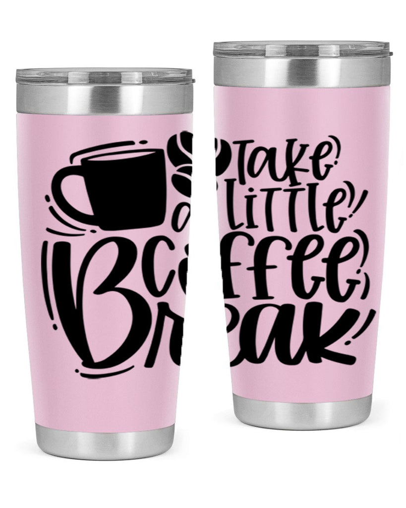 take a little coffee break 24#- coffee- Tumbler