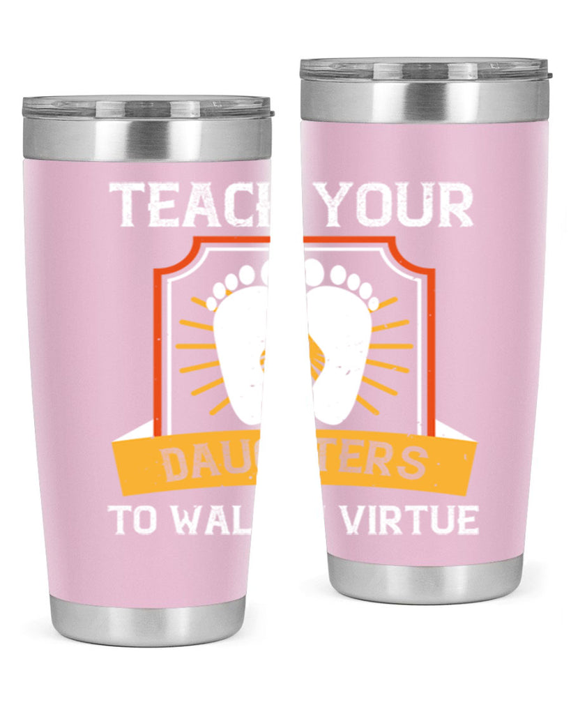 teach your daughters to walk in virtue 25#- walking- Tumbler