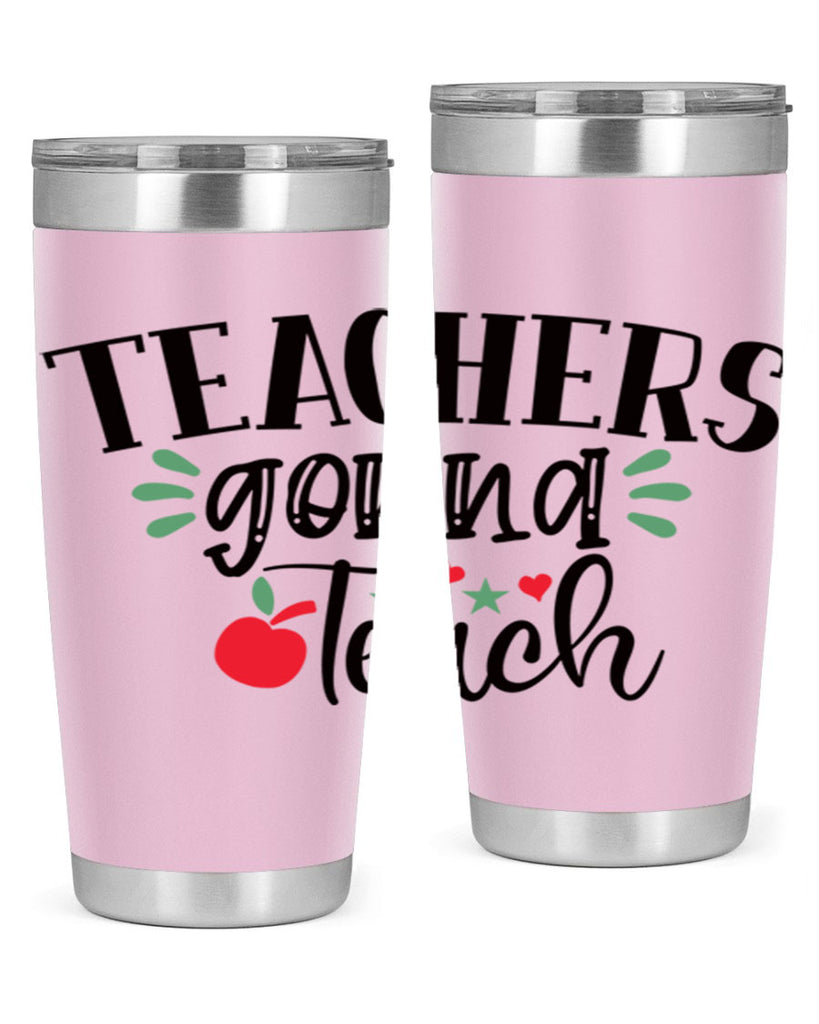 teachers gonna teach Style 133#- teacher- tumbler