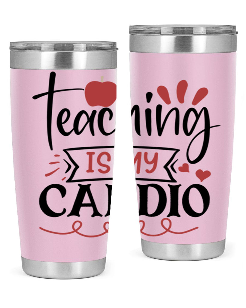 teaching is my cardio Style 128#- teacher- tumbler