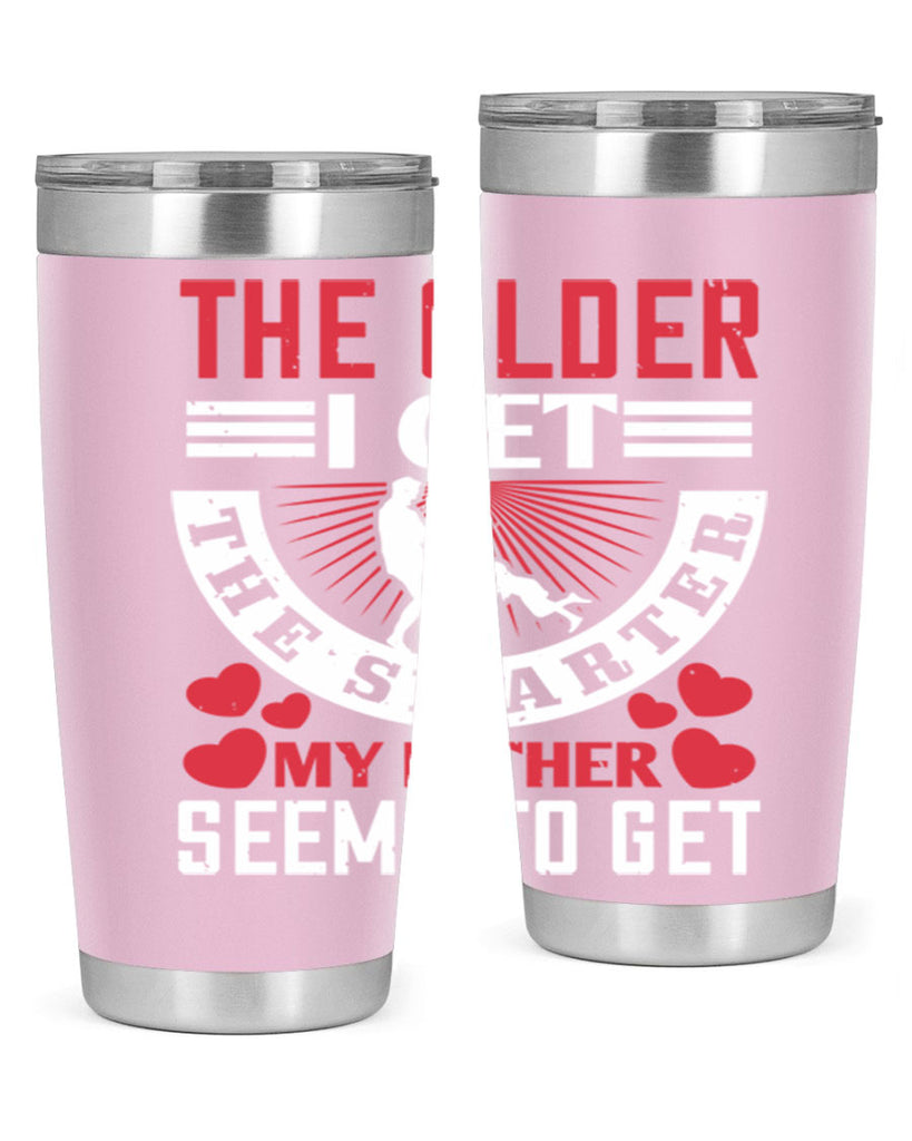 the older i get the smarter my 153#- fathers day- Tumbler