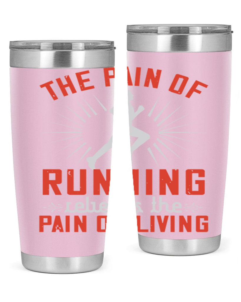 the pain of running relieves the pain of living 12#- running- Tumbler