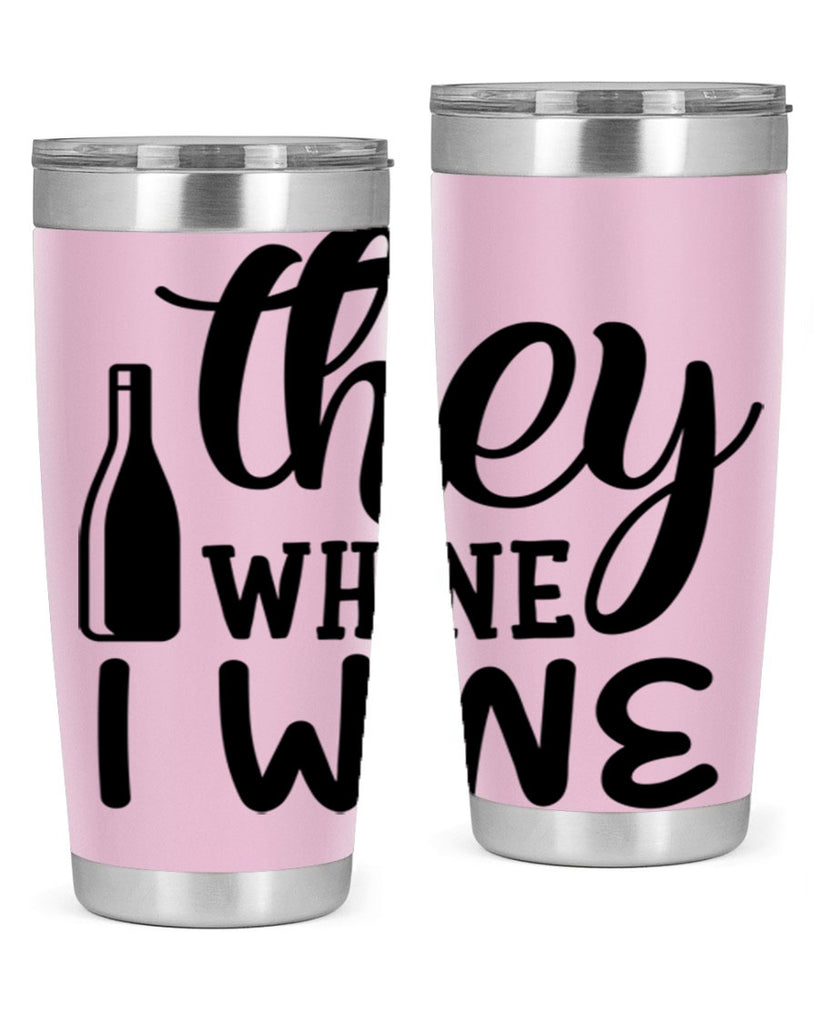 they whine i wine 154#- wine- Tumbler