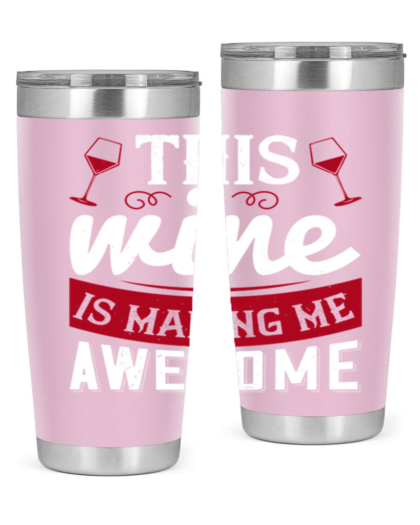 this wine is making me awesome 117#- wine- Tumbler