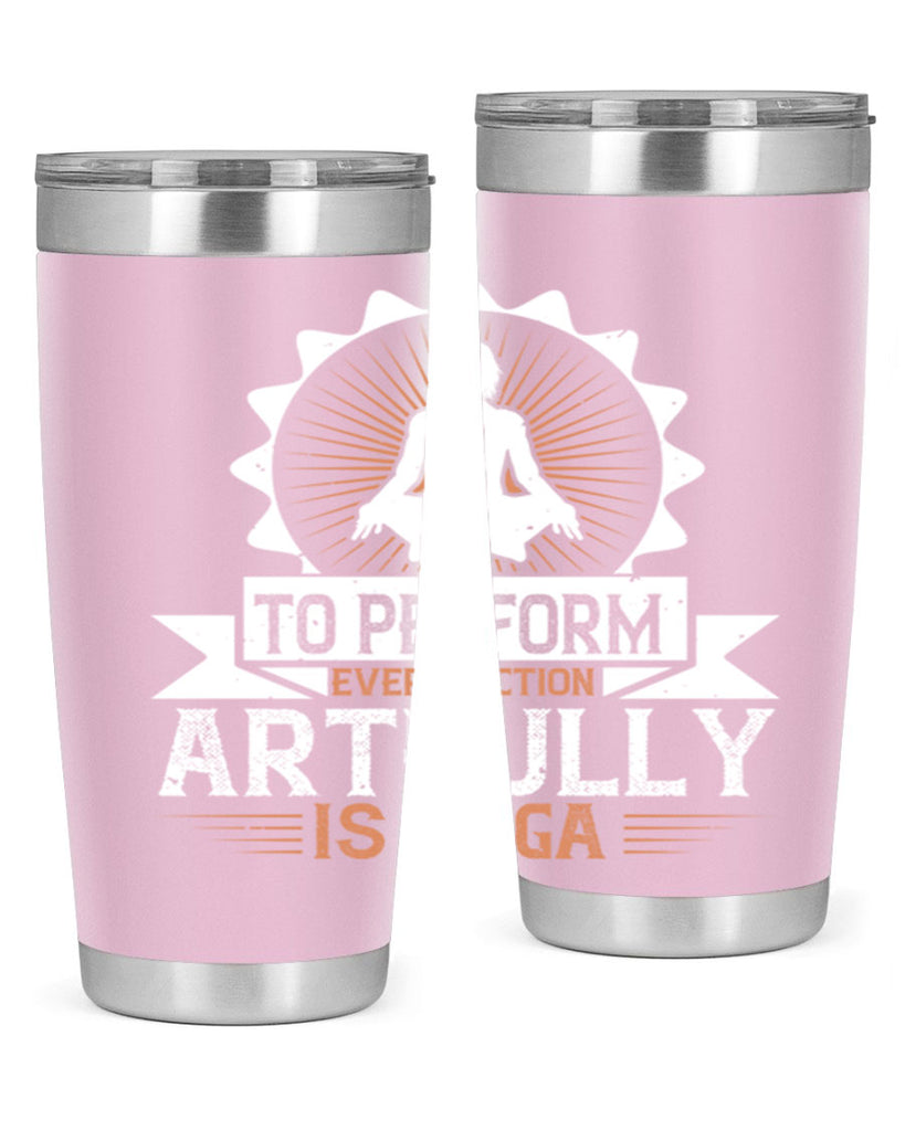 to perform every action artfully is yoga 44#- yoga- Tumbler