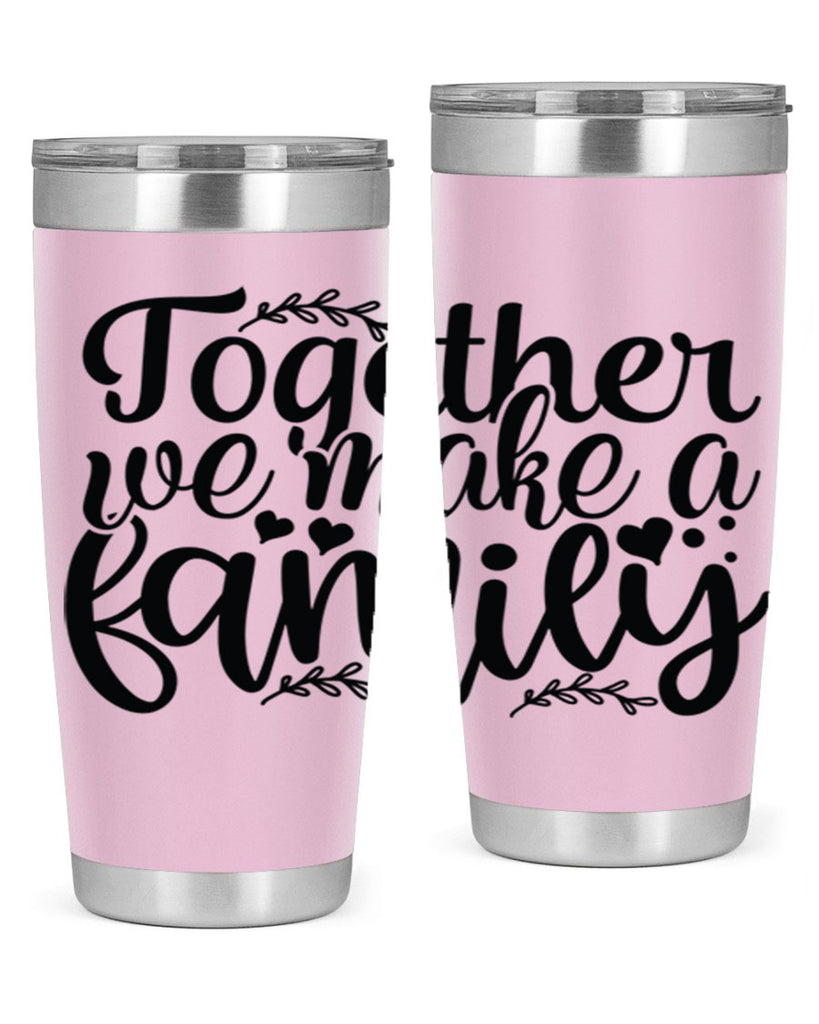 together we make a family 14#- family- Tumbler