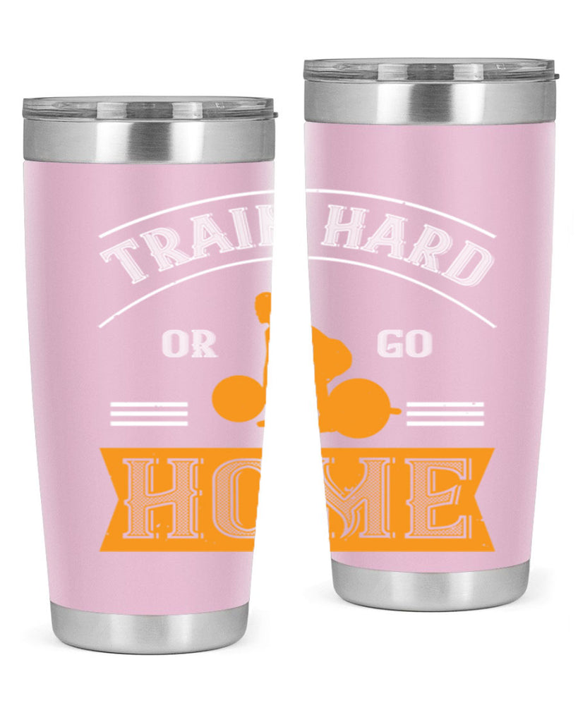 train hard or go home 63#- gym- Tumbler