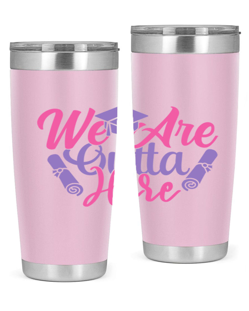 we are outta here 7#- graduation- Tumbler