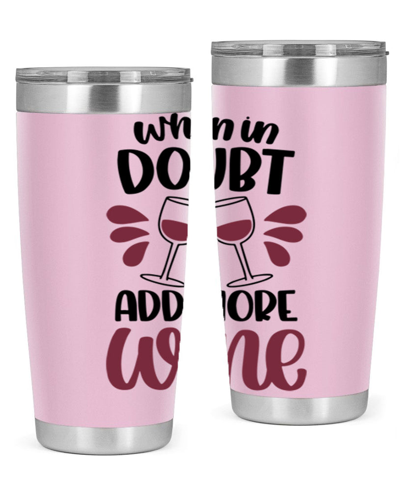 when in doubt add more wine 24#- wine- Tumbler