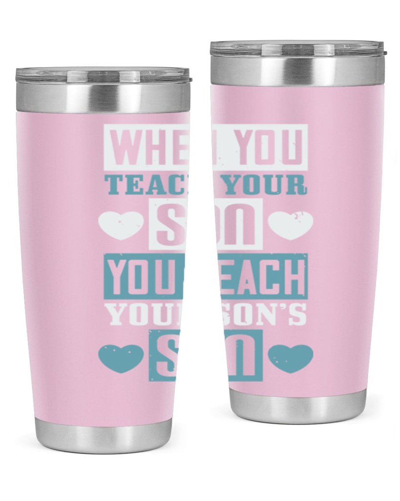 when you teach your sou 138#- fathers day- Tumbler