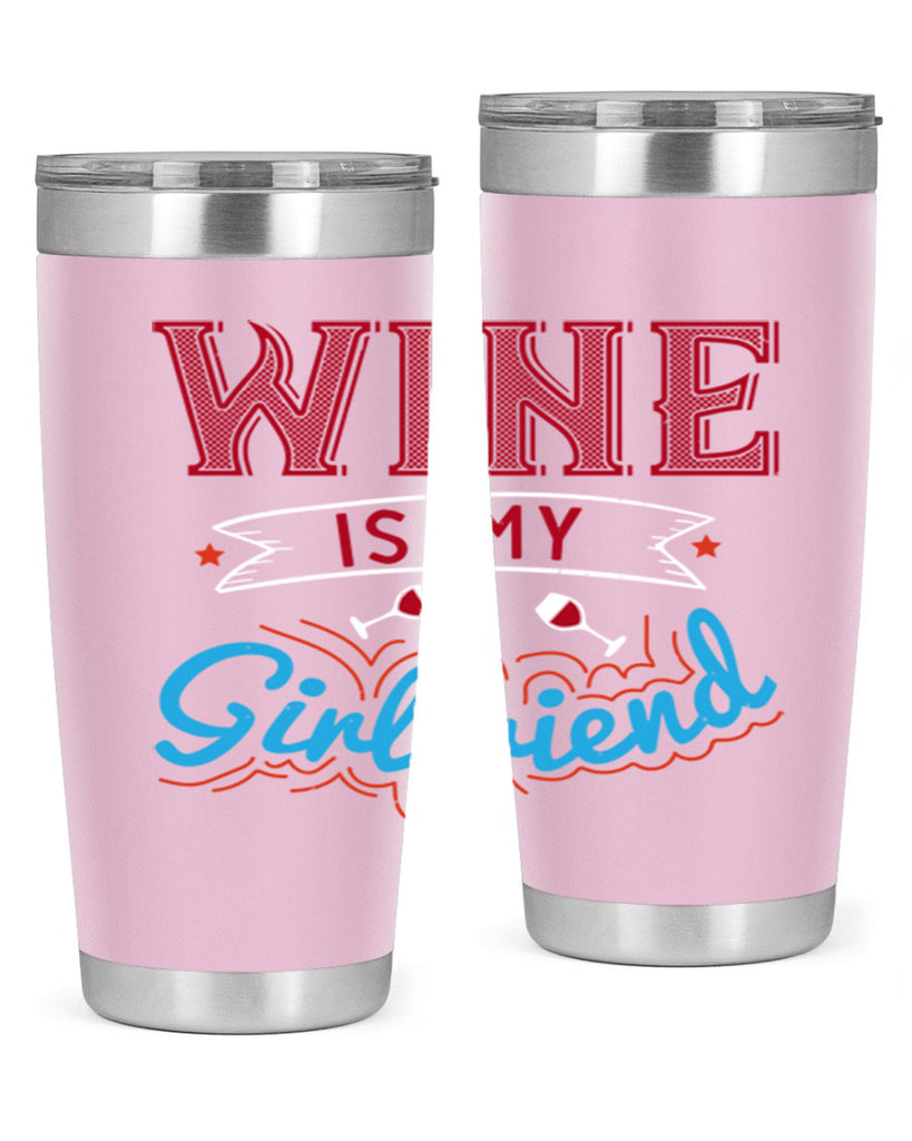 wine is my girlfriend 105#- wine- Tumbler