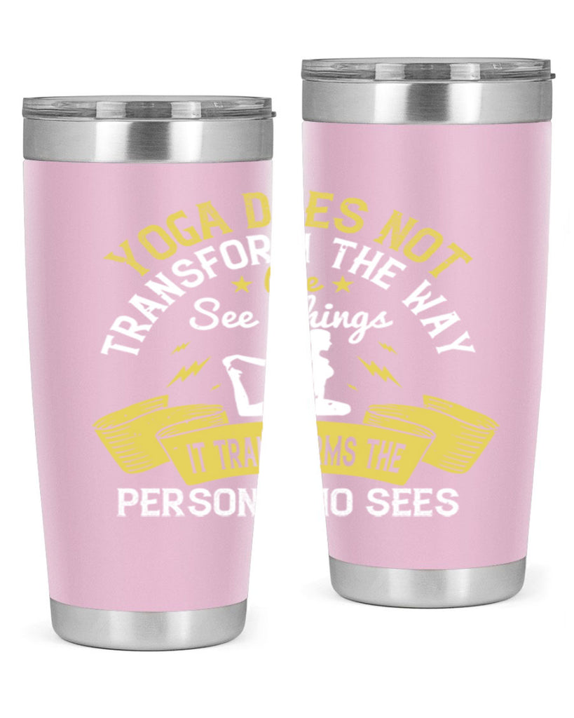 yoga does not transform the way we see things it transforms the person who sees 34#- yoga- Tumbler