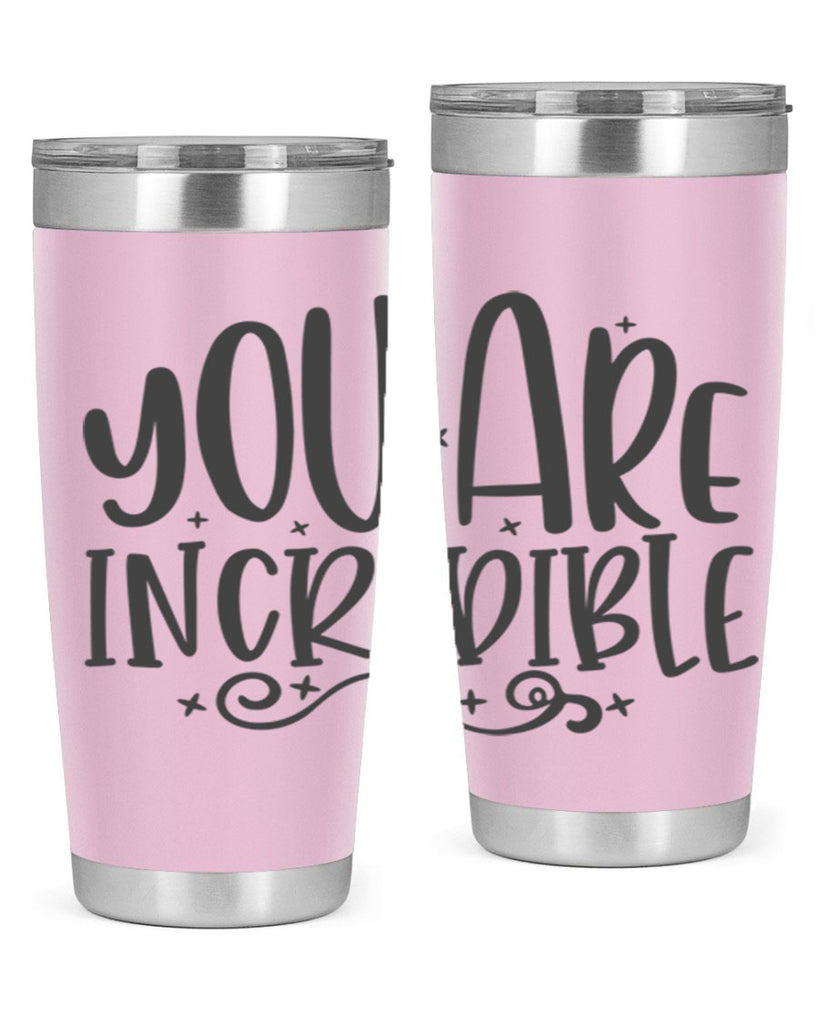 you are incredibale Style 61#- motivation- Tumbler