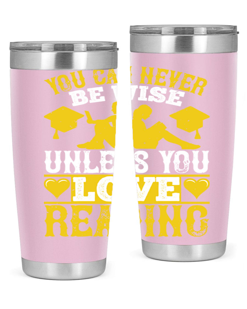 you can never be wise unless you love reading 1#- reading- Tumbler