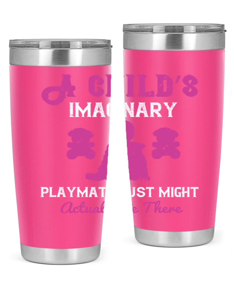 A child’s imaginary playmate just might actually be there Style 6#- baby- Tumbler