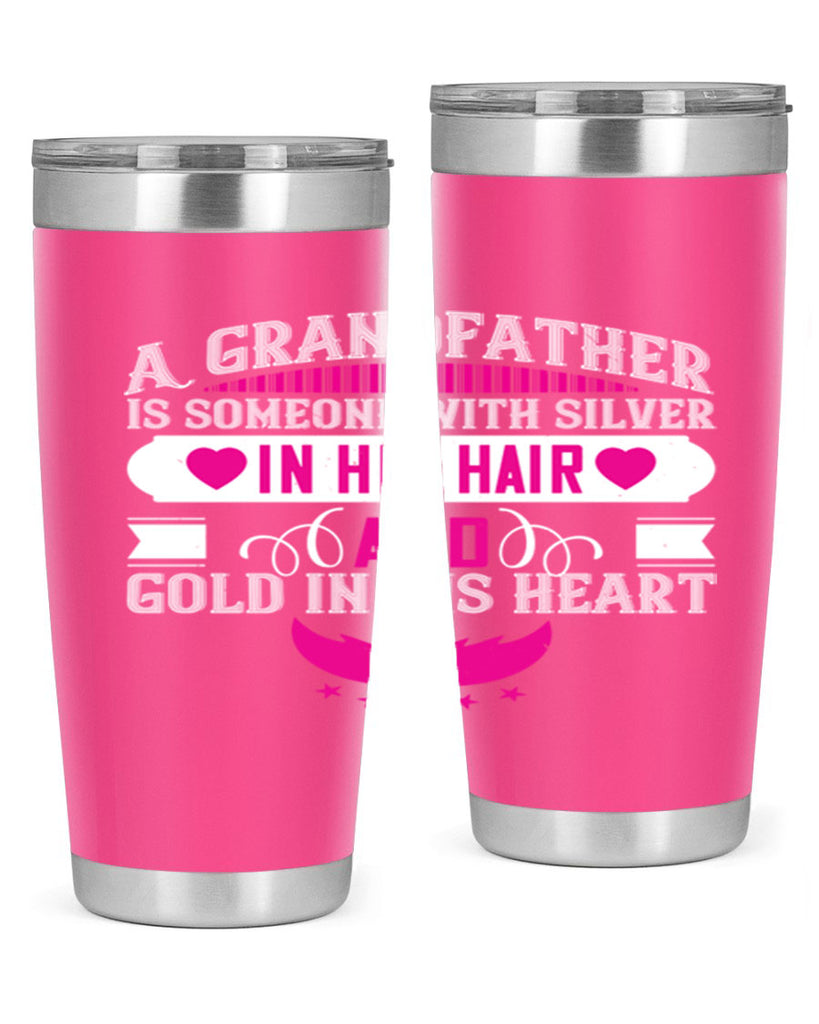 A grandfather is someone with silver in his hair and gold in his heart 102#- grandpa - papa- Tumbler