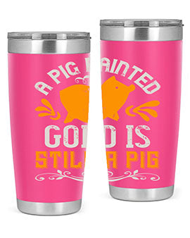 A pig painted gold is still a pig Style 103#- pig- Tumbler